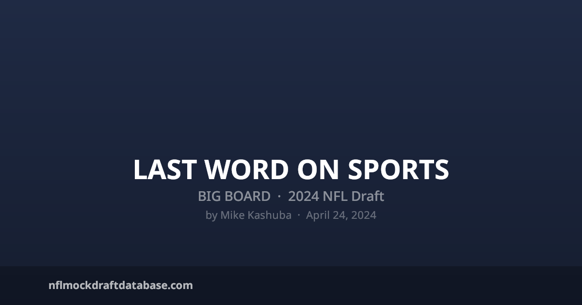 2024 NFL Big Board by Mike Kashuba (Last Word on Sports) | NFL Mock ...