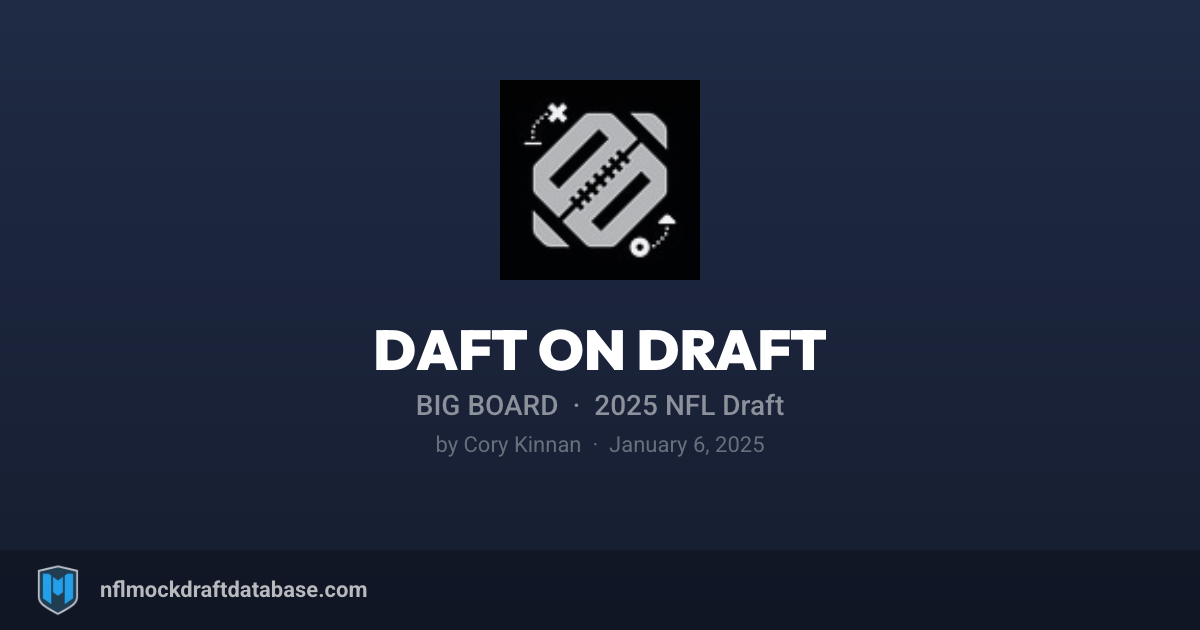 2025 NFL Big Board by Cory Kinnan (Daft on Draft) | NFL Mock Draft Database