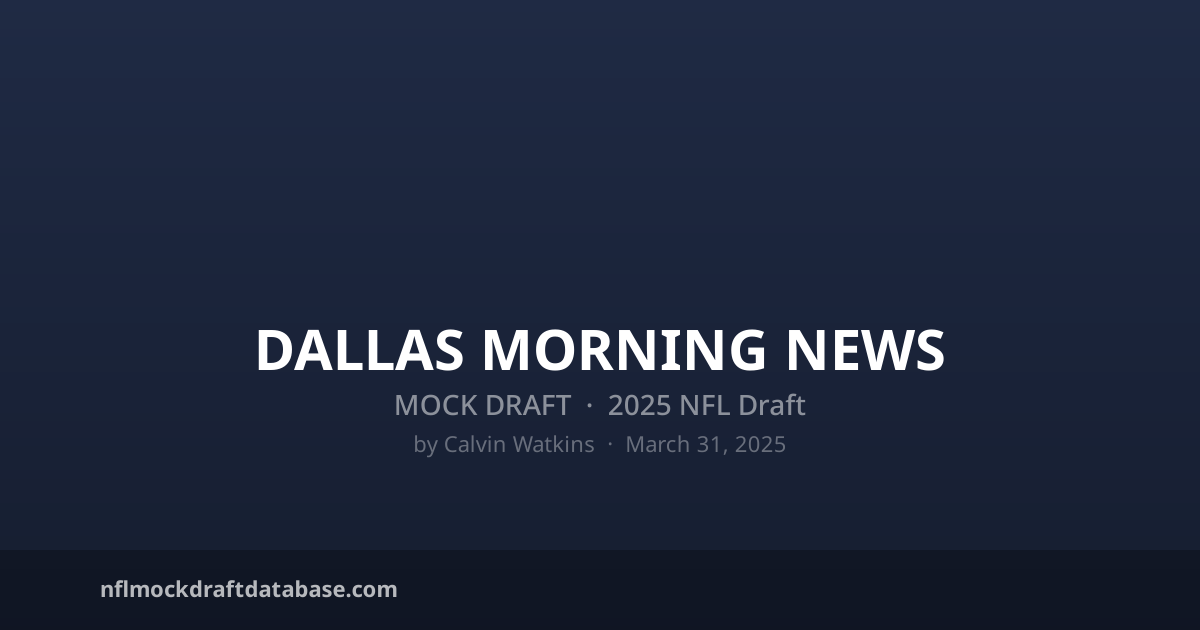 2025 NFL Mock Draft by Calvin Watkins (Dallas Morning News) | NFL Mock ...