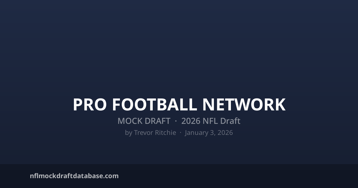 Trevor Ritchie 2026 NFL Mock Draft by Trevor Ritchie (Pro Football Network) | NFL Mock ...