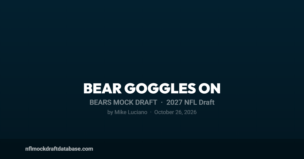 2027 Bears Mock Draft by Mike Luciano (Bear Goggles On) | NFL Mock ...