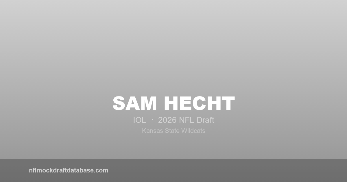 Sam Hecht 2026 NFL Mock Draft Profile — IOL | NFL Mock Draft Database