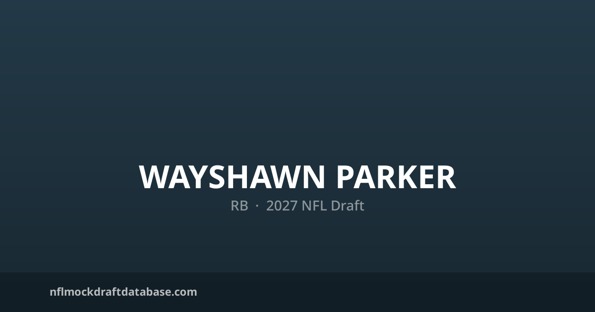 Wayshawn Parker 2027 NFL Mock Draft Profile — RB | NFL Mock Draft Database