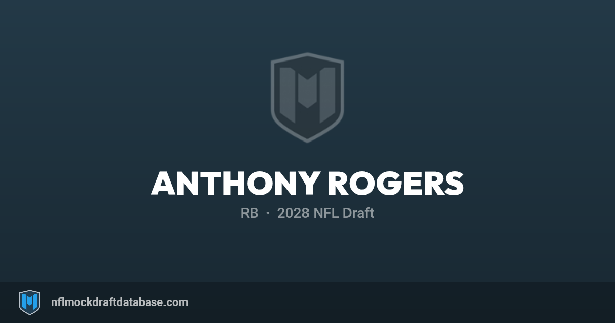 Anthony Rogers 2028 NFL Mock Draft Profile — RB | NFL Mock Draft Database