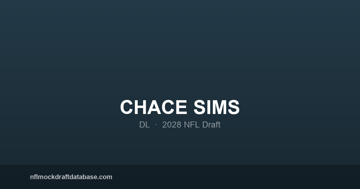 Chace Sims 2028 NFL Mock Draft Profile — DL | NFL Mock Draft Database