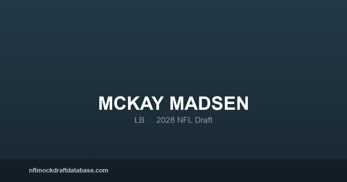 McKay Madsen 2028 NFL Mock Draft Profile — LB | NFL Mock Draft Database