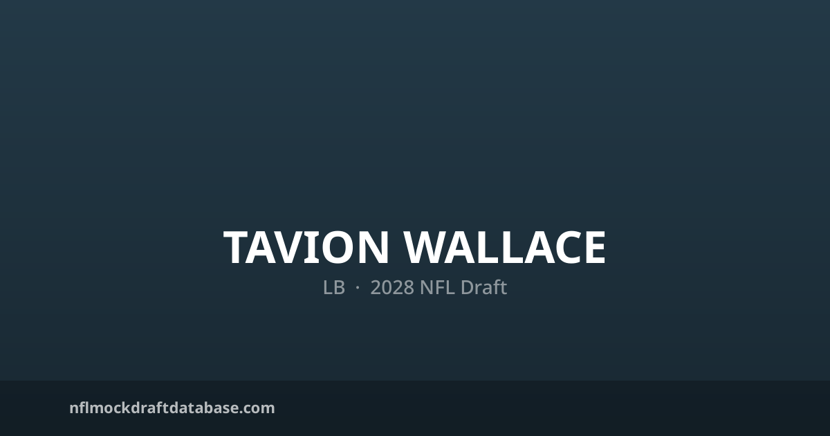 Tavion Wallace 2028 NFL Mock Draft Profile — LB | NFL Mock Draft Database